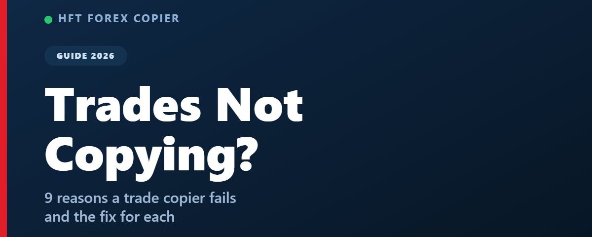 Warum Trades nicht kopiert werden: Leitfaden zur Fehlerbehebung bei Trade-Kopierern - HFT Forex Copier